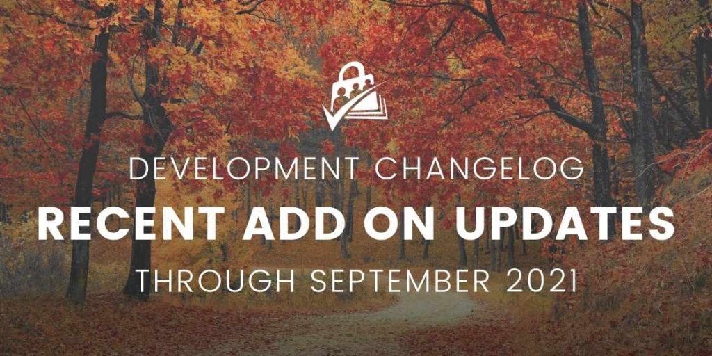 Development Changelog for Recent Add On Updates through September 2021