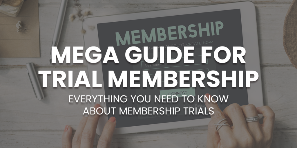 Mega Guide for Trial Memberships