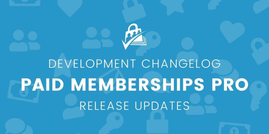 Development Changelog for Paid Memberships Pro Release Updates