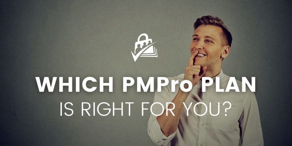 Which PMPro Plan is Right for You