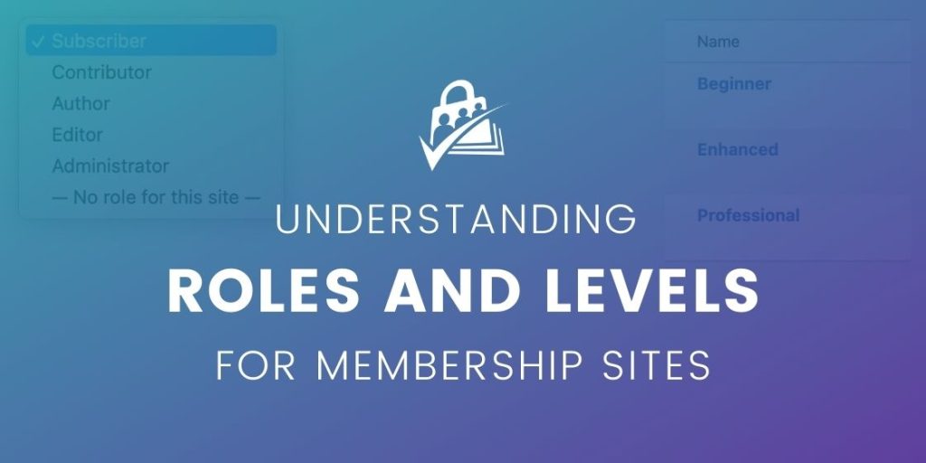 Understanding the Difference: Roles and Levels for Membership Sites