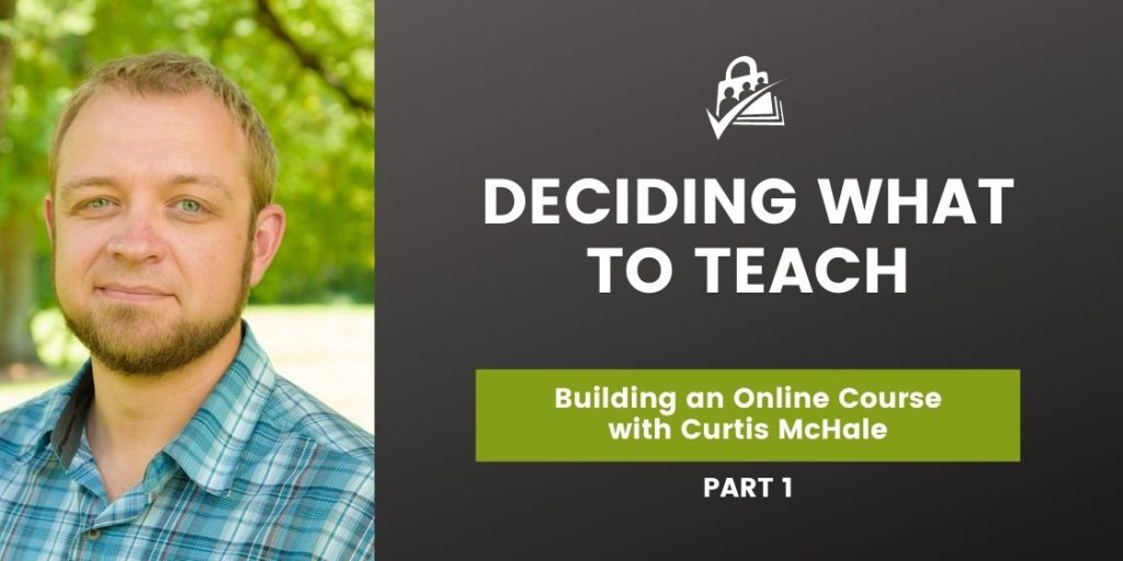 Building Your Online Course: Deciding What to Teach