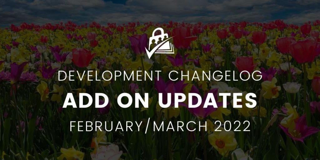 Development Changelog Add On Updates FebruaryMarch 2022