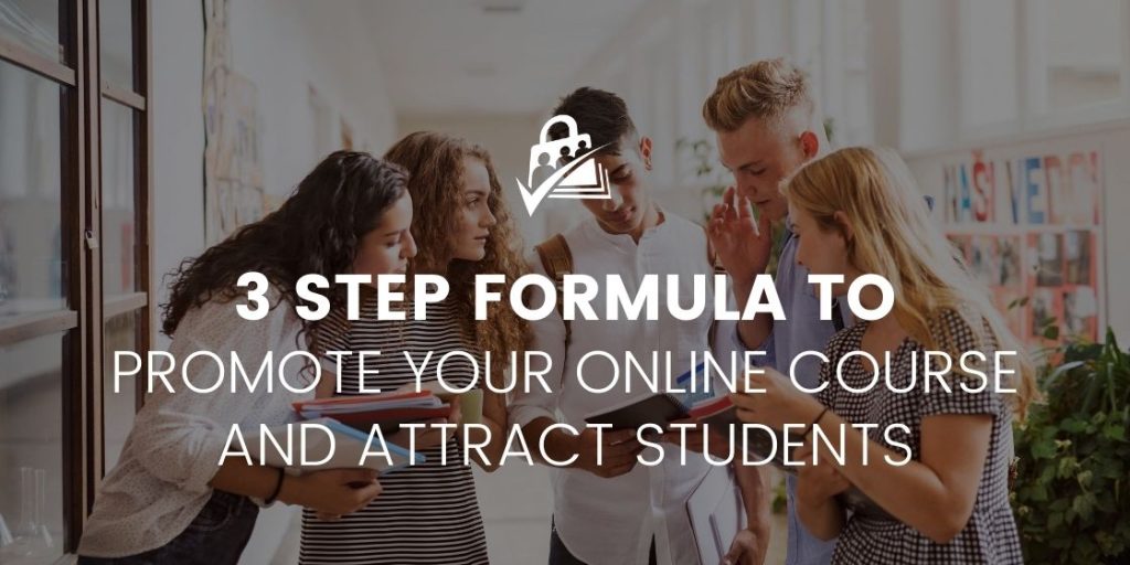 Banner Image for 3 Step Formula to Promote Your Online Course and Attract Students