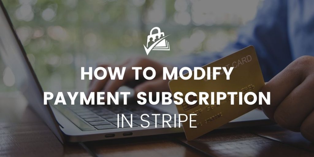 Banner Image for How to Modify Payment Subscriptions in Stripe