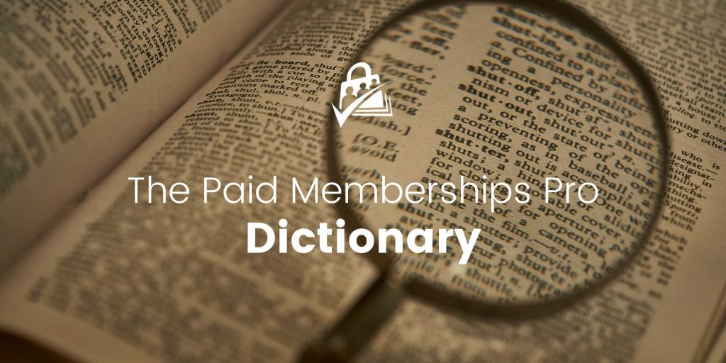 Featured Image for The Paid Memberships Pro Dictionary – Terminology Every Site Owner Should Know