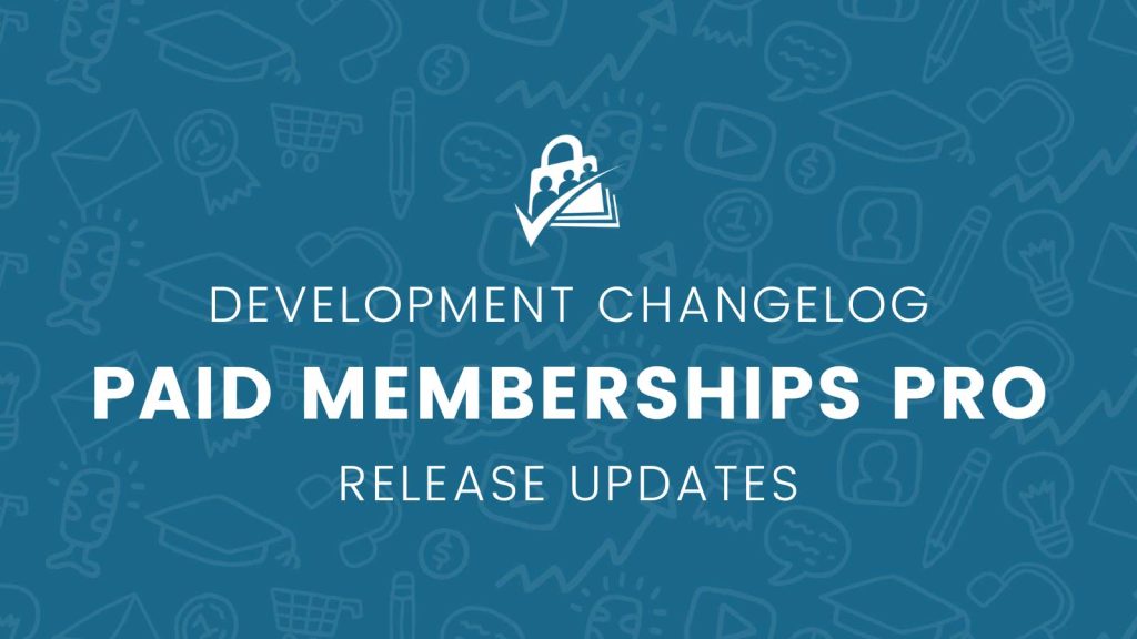 Development Changelog for Paid Memberships Pro Release Updates