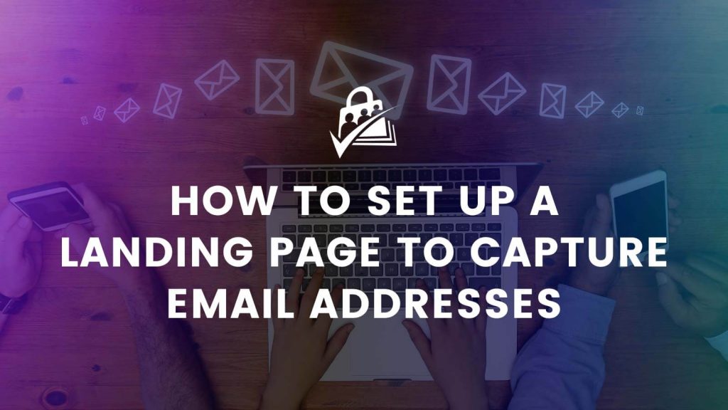 How to Set Up a Landing Page to Capture Email Addresses