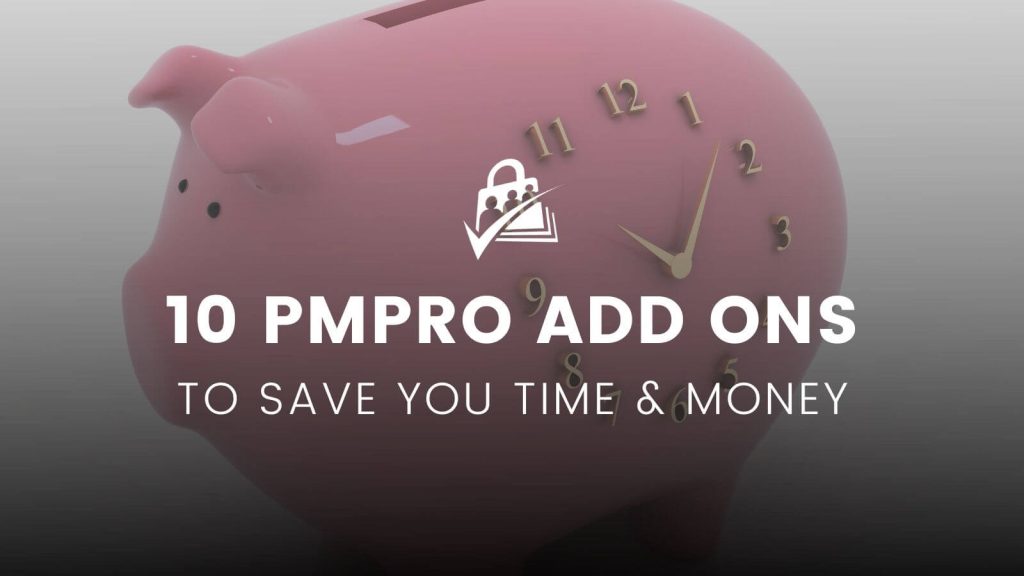 10 PMPro Add Ons to Save You Time and Money
