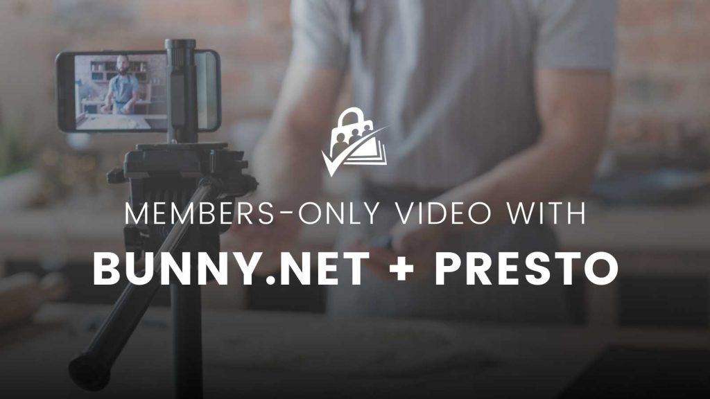 Members Only Video with Bunny.net and Presto Player