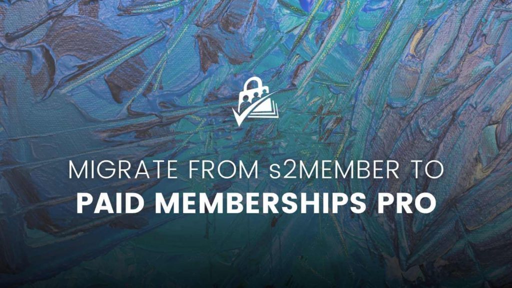 Migrate from s2Member to Paid Memberships Pro Banner Image