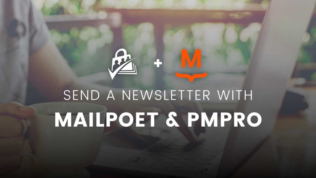 Banner Image for How to Send a Newsletter in WordPress with MailPoet and PMPro