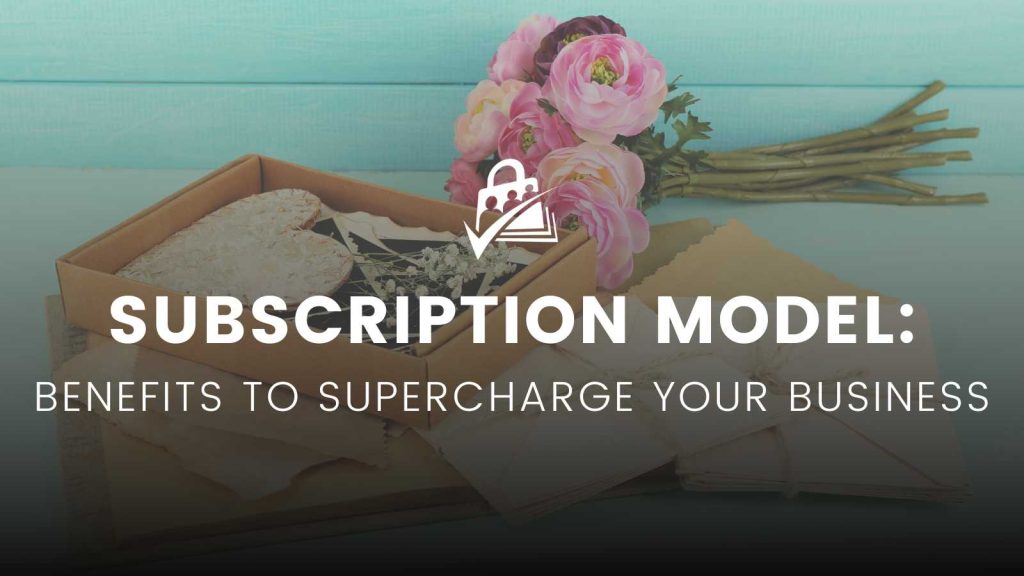 Subscription Model benefits to supercharge your business banner image