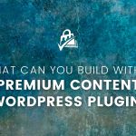 Banner Image for 8 Sites You Can Build with Premium Content WordPress Plugin