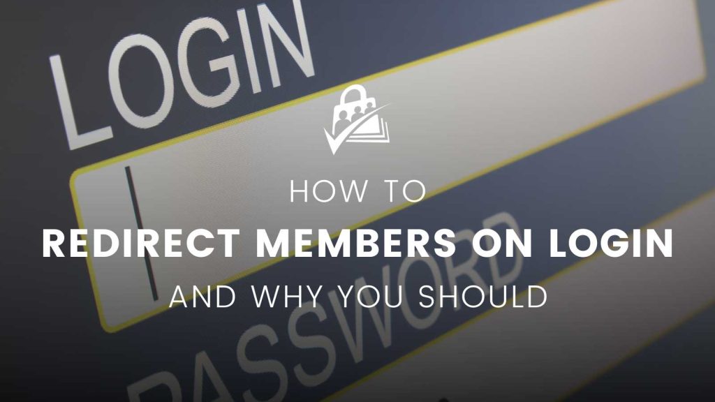 Banner Image for Blog Post "How to Redirect Members on Login and Why"