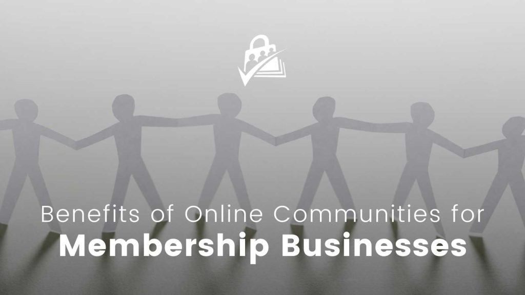 Featured image for post on the benefits of online communities for membership businesses