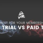Banner for What is best for your membership site? Free trial Vs Paid trial