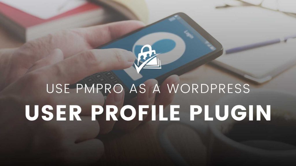 Banner Photo of Using PMPro as a WordPress user Profile Plugin