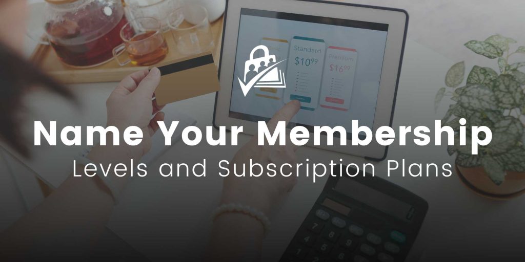 How to Name Your Membership Levels and Subscription Plans Banner Image