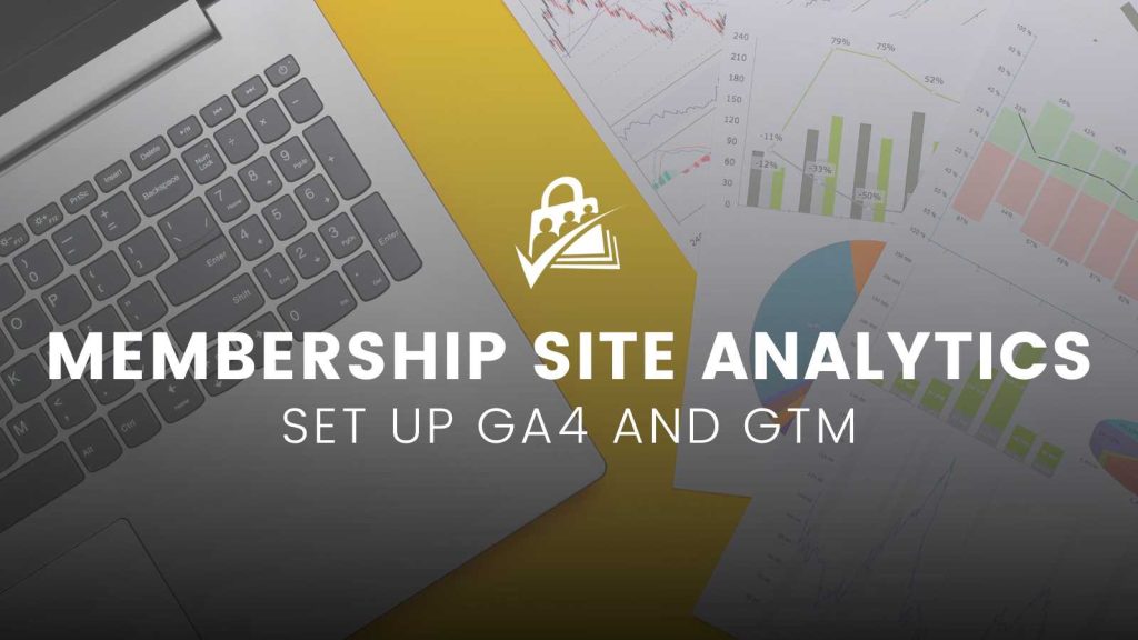 Banner Image for Membership Site Analytics: How to Set Up GA4 and GTM with Custom Dimensions