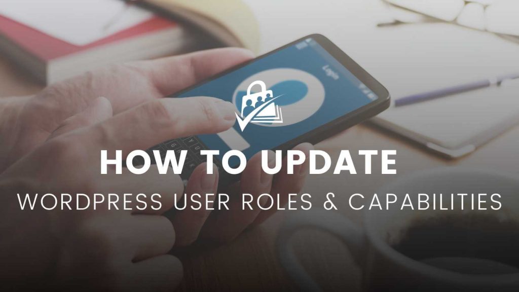 Banner image for How to Update WordPress user roles and capabilities