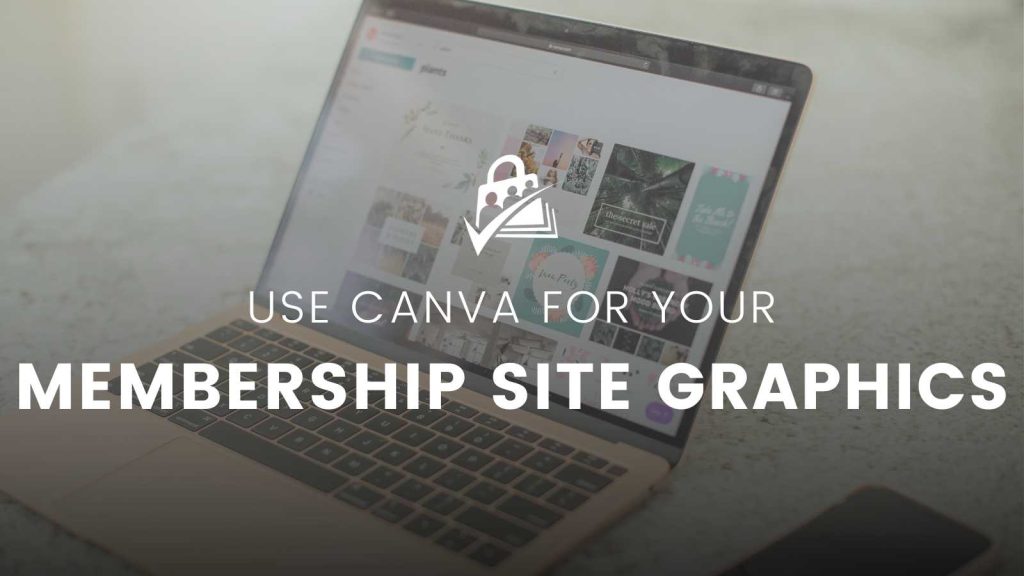 Banner image featuring the text 'Use Canva for Your Membership Site Graphics' overlaying a background with an online graphic design interface, illustrating the creative possibilities for designing graphics for your membership site.