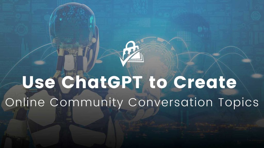 Banner Image for Use ChatGPT to Create Online Community Conversation Topics