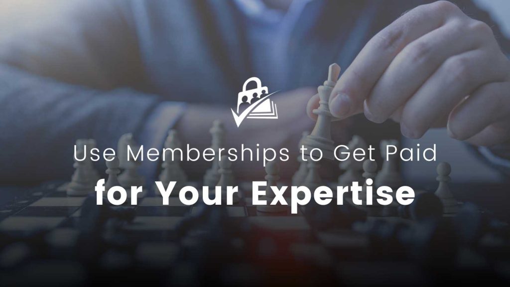 Banner image for Use Memberships to Get Paid for Your Expertise