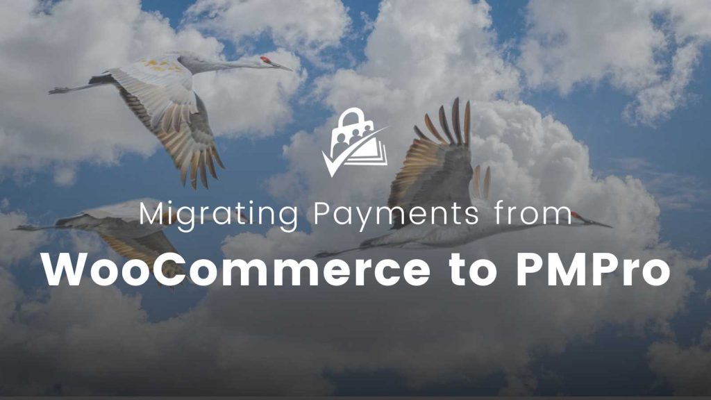 Banner image for Migrating Payments from WooCommerce to Paid Memberships Pro