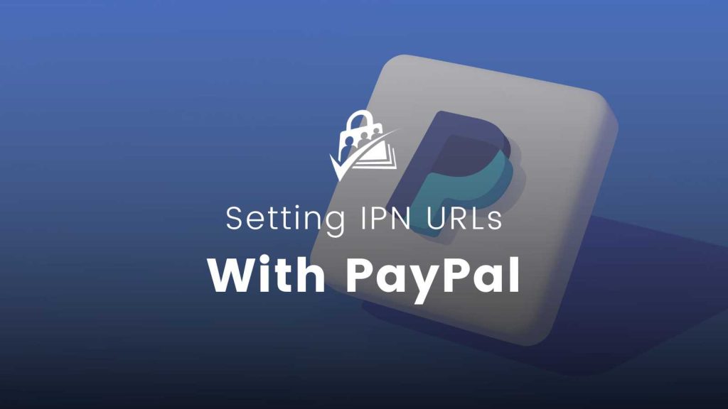 Banner image for Setting IPN URLs With PayPal