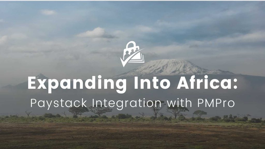 Banner image for Expanding Into Africa: Paystack Integration with PMPro