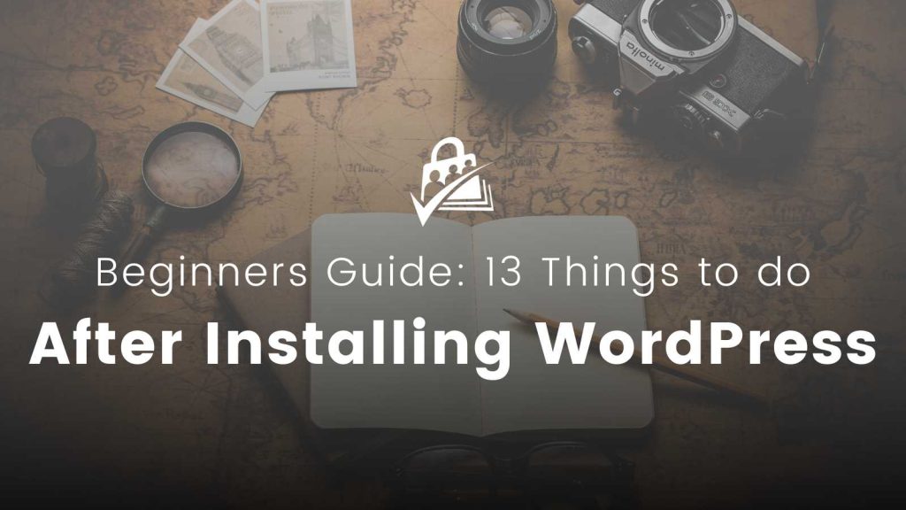 Banner image for Beginners Guide: 13 Things to do After Installing WordPress