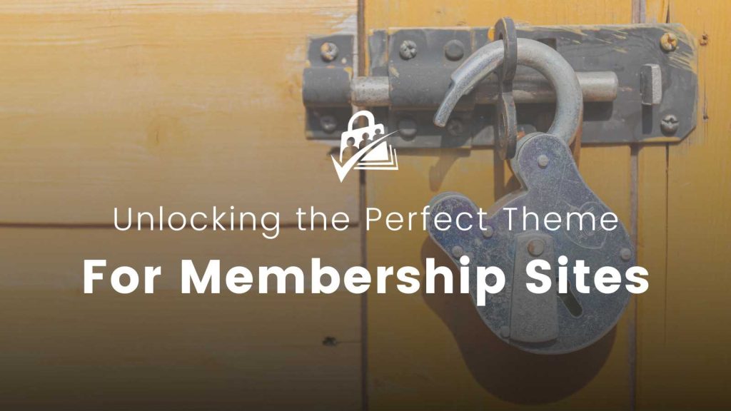 Banner image for Unlocking the Perfect Theme for Membership Sites