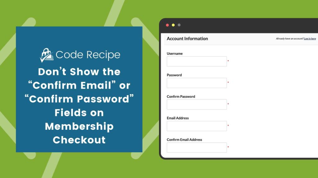 Banner image for Don't Show the "Confirm Email" or "Confirm Password" Fields on Membership Checkout