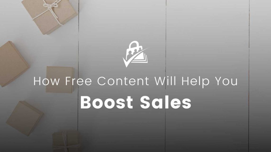 Banner image for How Free Content Will Help You Boost Sales