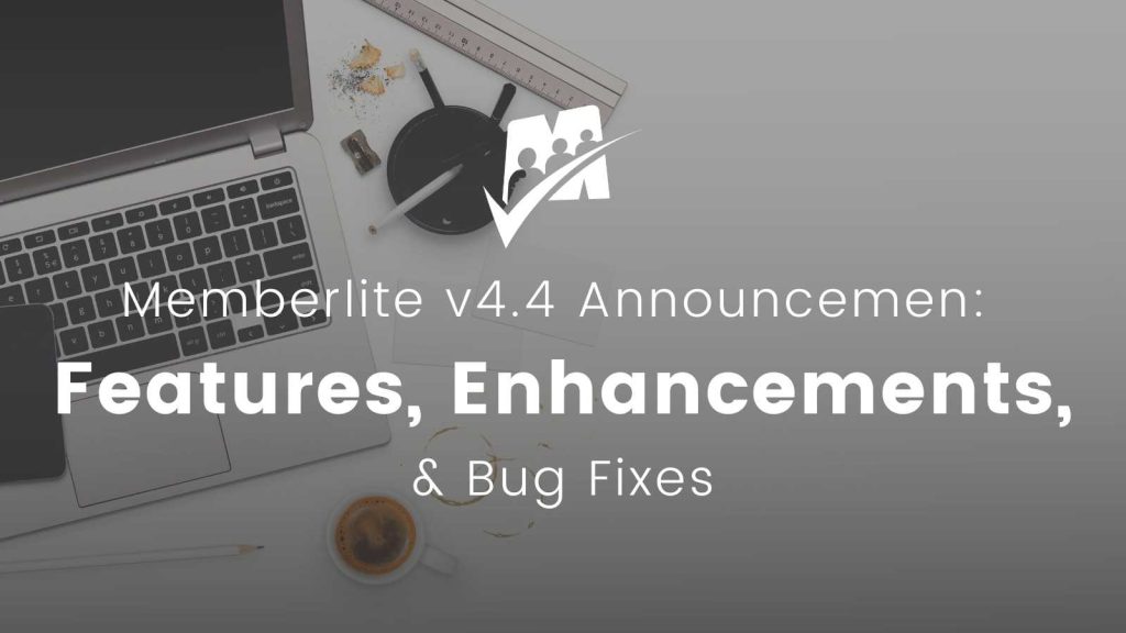 Banner image for Memberlite v4.4 Announcement Features, Enhancements, & Bug Fixes