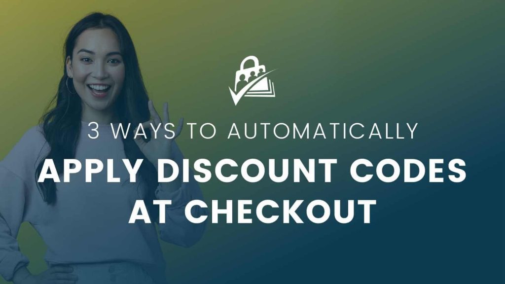 Blog featured image of smiling woman with OK sign and words Three Ways to Automatically Apply Discount Codes at Checkout