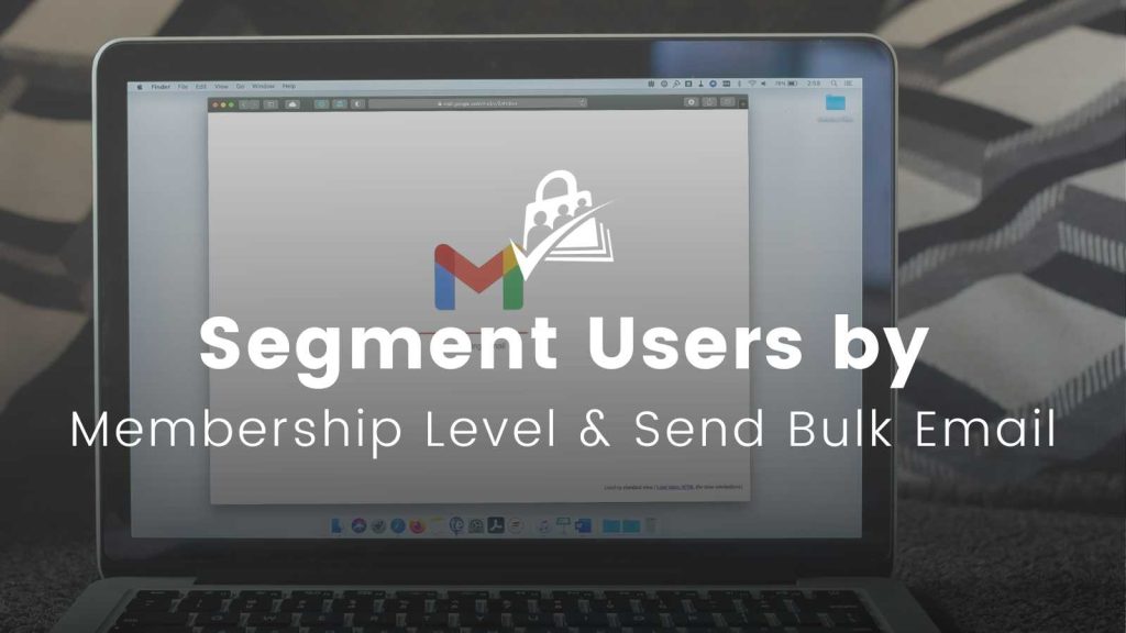 Banner image for Methods to Segment WordPress Users by Membership Level and Send Bulk Email