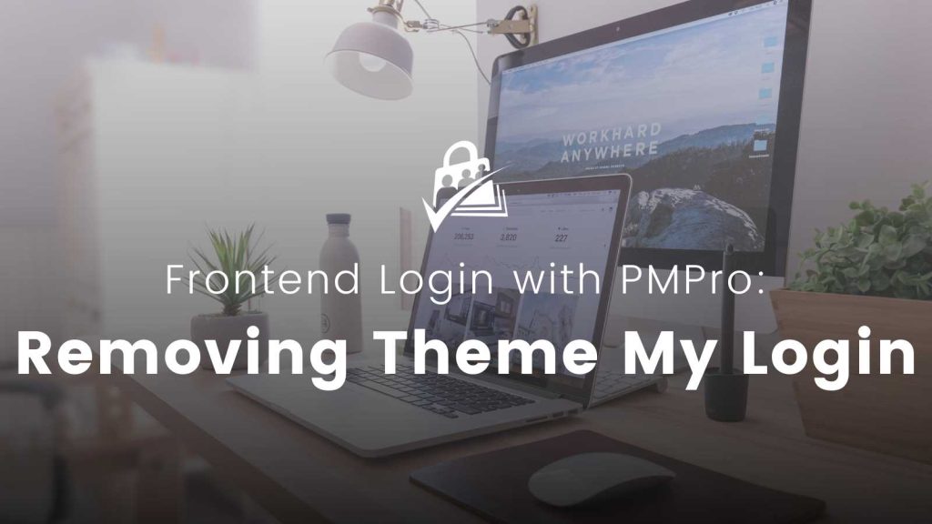 Banner image for Frontend Login with PMPro: Removing Theme My Login