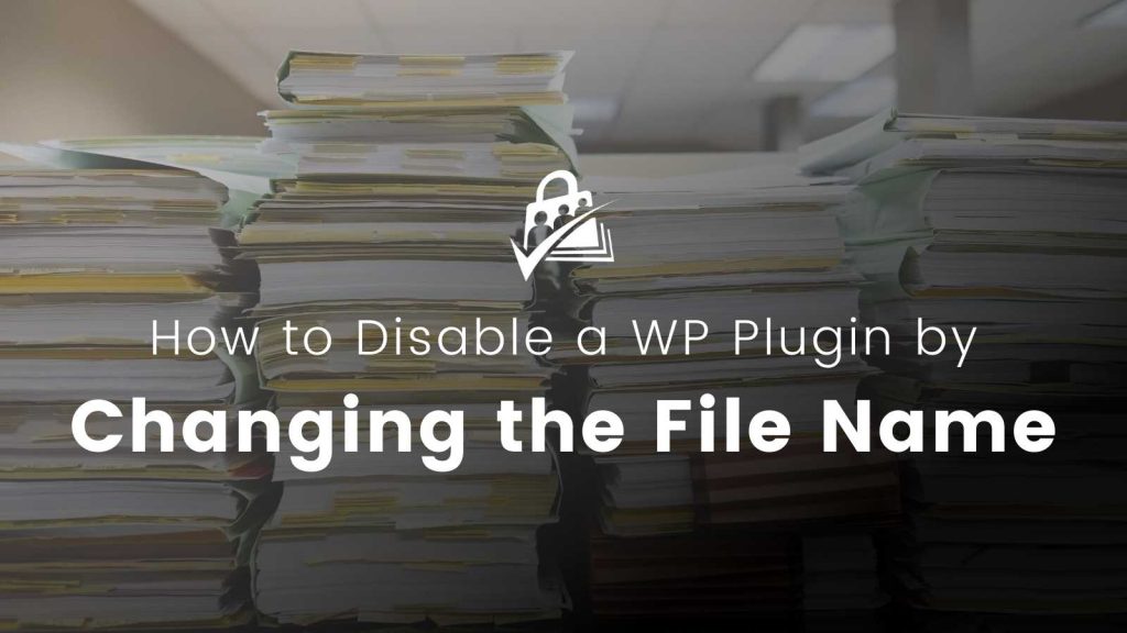 Banner image for How to Disable a WordPress Plugin by Changing the File Name