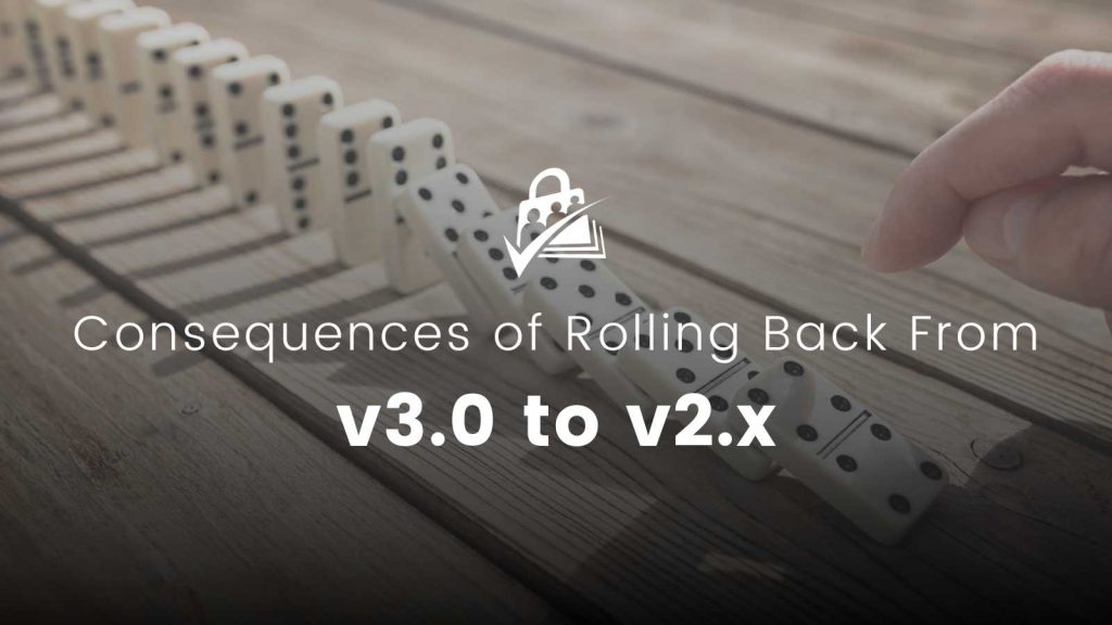 Banner Image for Consequences of Rolling Back From v3.0 to v2.x