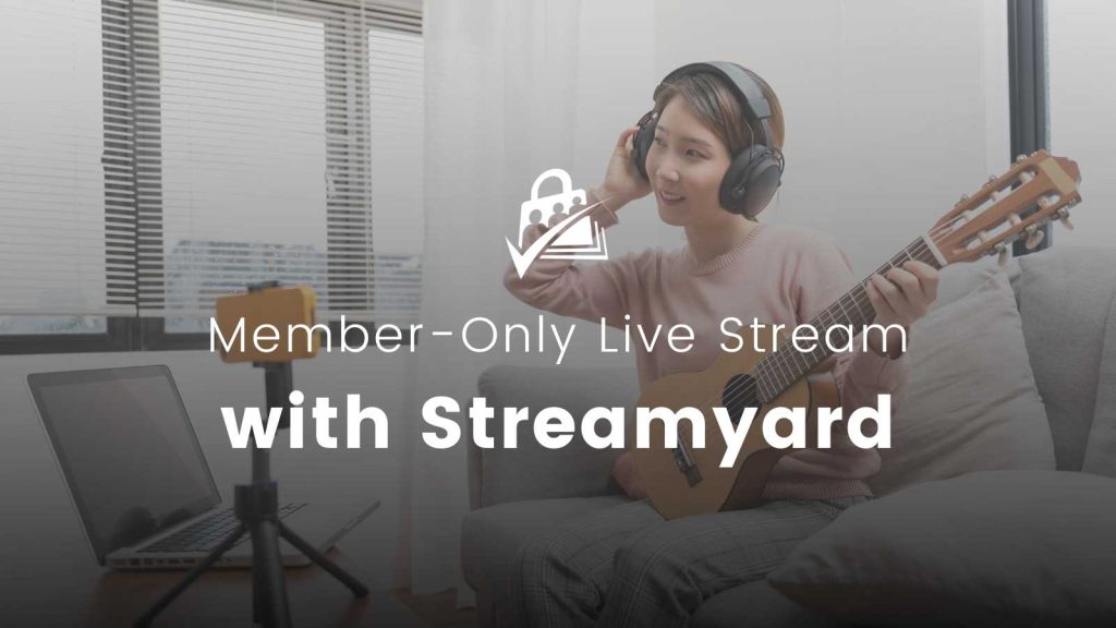 Banner Image for How to Create a Private, Members-Only Live Stream With StreamYard On-Air