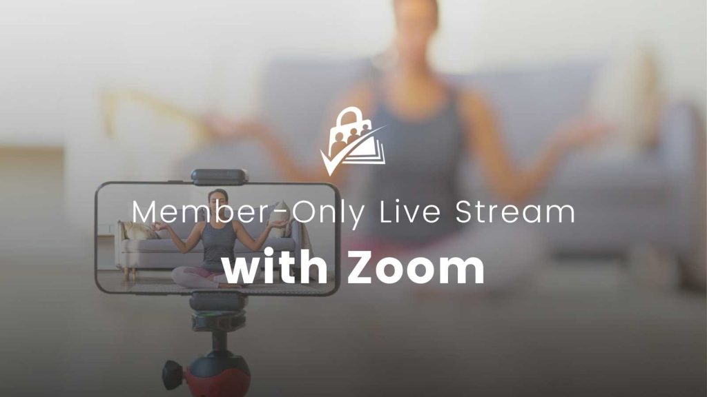 Members-Only Zoom Live Streams For Your Membership Site Banner Image