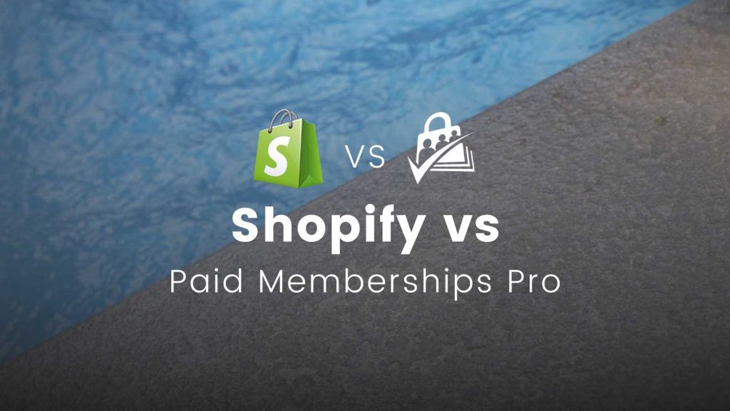 Banner Image for Paid Memberships Pro vs Shopify