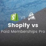 Banner Image for Paid Memberships Pro vs Shopify