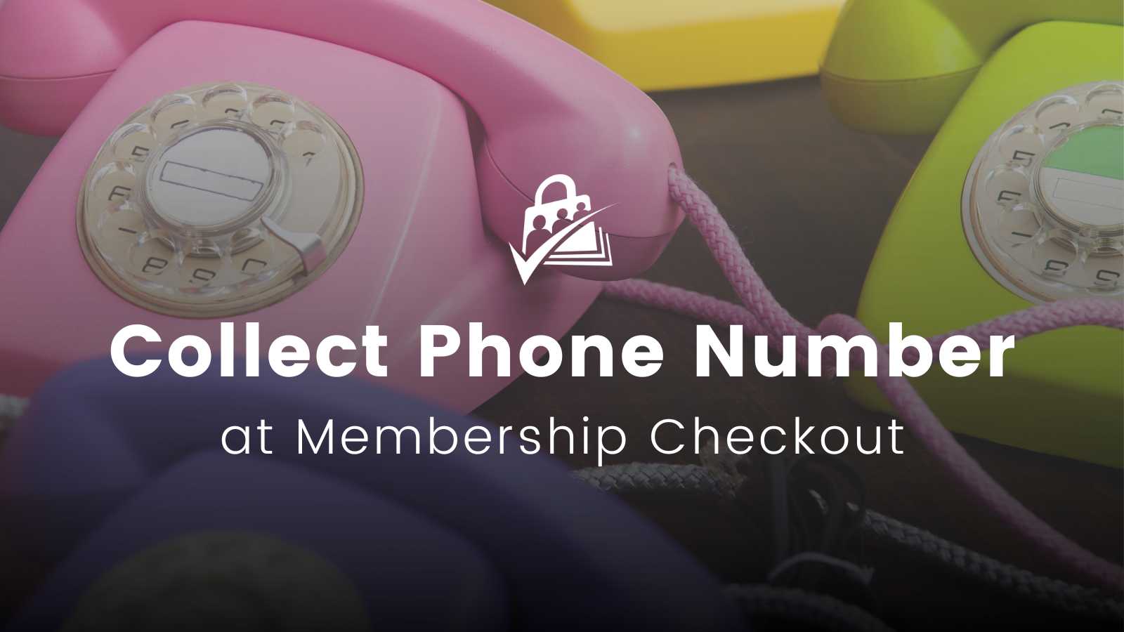 How to Collect a Member Telephone Number at Checkout