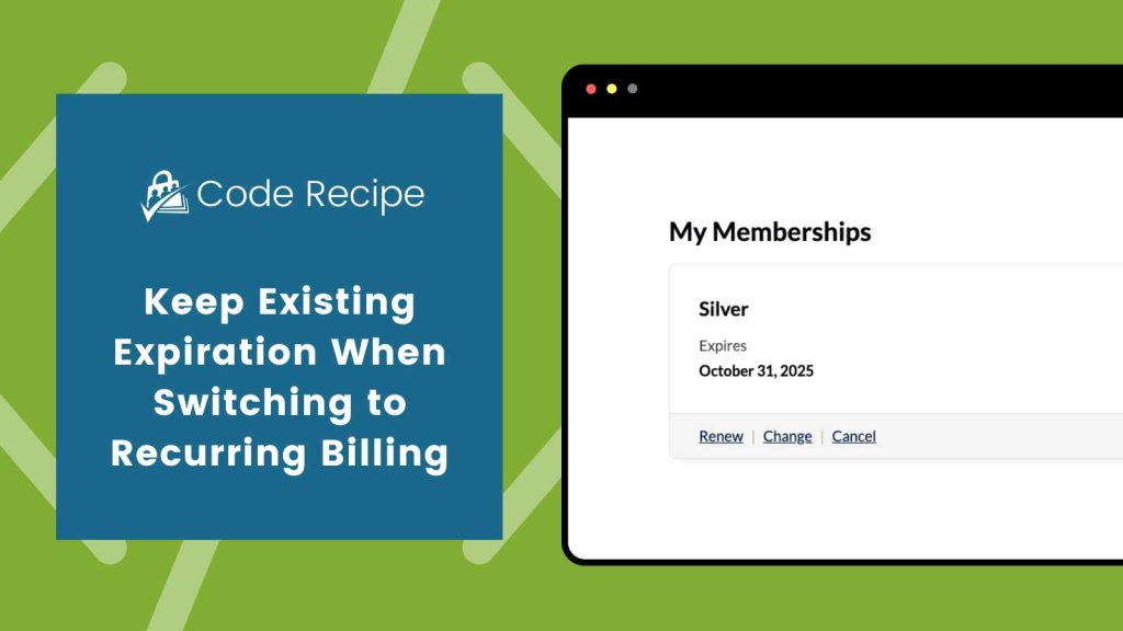 Graphic for a Paid Memberships Pro code recipe titled ‘Keep Existing Expiration When Switching to Recurring Billing.’ The image shows a website dashboard with a ‘My Memberships’ section listing a Silver membership that expires October 31, 2025.