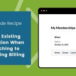 Graphic for a Paid Memberships Pro code recipe titled ‘Keep Existing Expiration When Switching to Recurring Billing.’ The image shows a website dashboard with a ‘My Memberships’ section listing a Silver membership that expires October 31, 2025.
