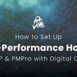 Featured Image for How to Set Up High-Performance Hosting for WordPress and Paid Memberships Pro with Digital Ocean blog post