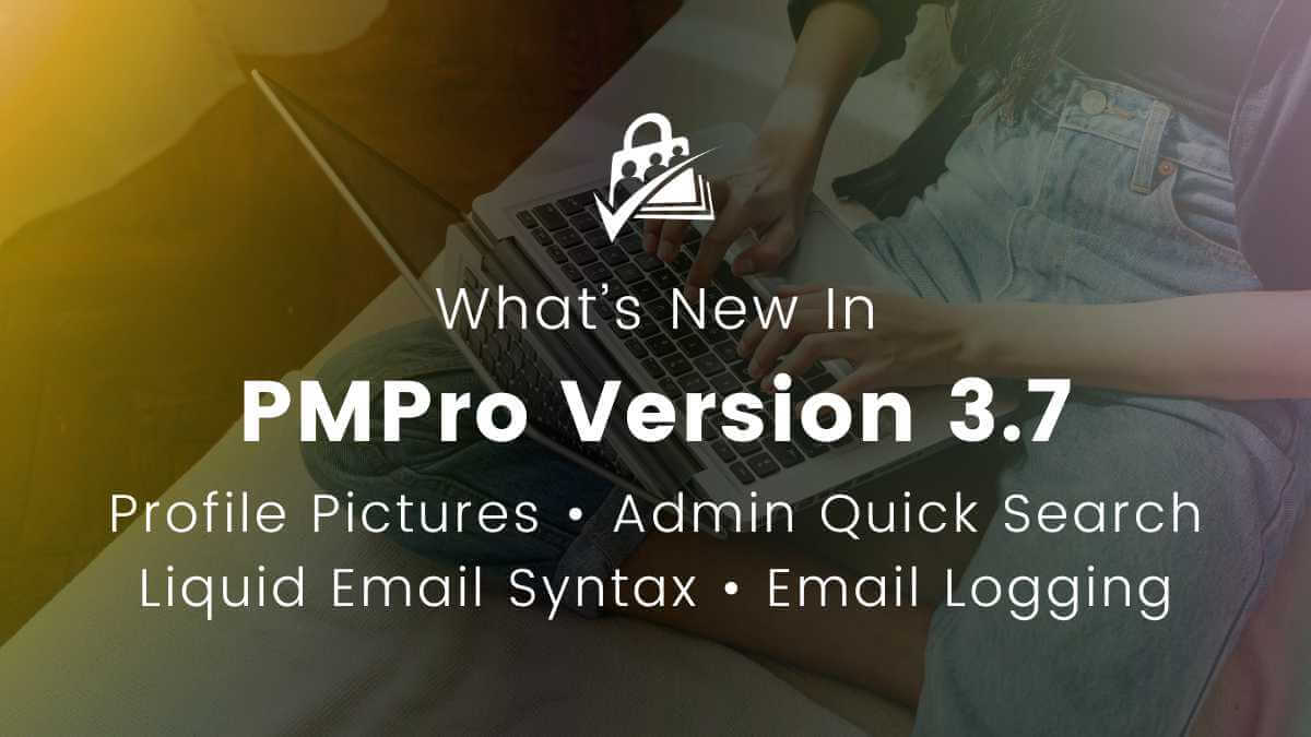 Pmpro Examples Paid Memberships Pro v3.7 Release